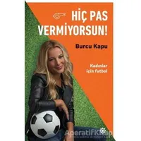 Hiç Pas Vermiyorsun! - Burcu Kapu - Doğan Novus