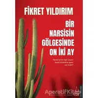 Bir Narsisin Gölgesinde On İki Ay - Fikret Yıldırım - Destek Yayınları