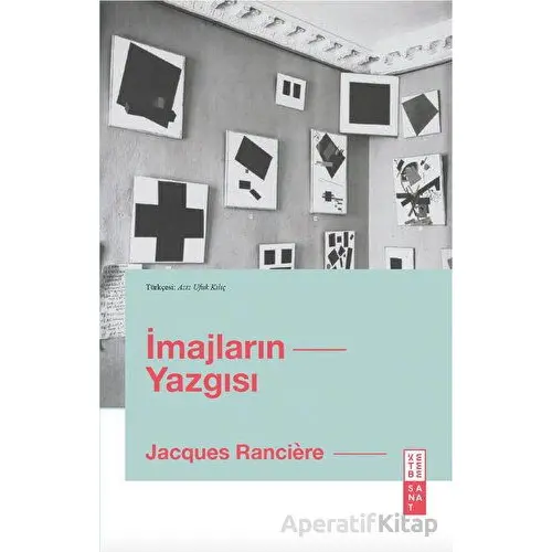 İmajların Yazgısı - Jacques Ranciere - Ketebe Yayınları
