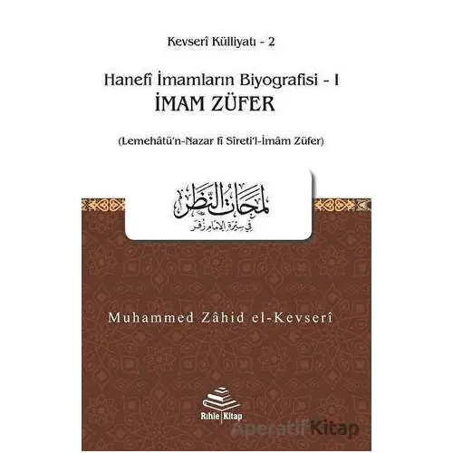 İmam Züfer - Hanefi İmamların Biyografisi 1 - Muhammed Zahid el-Kevseri - Rıhle Kitap