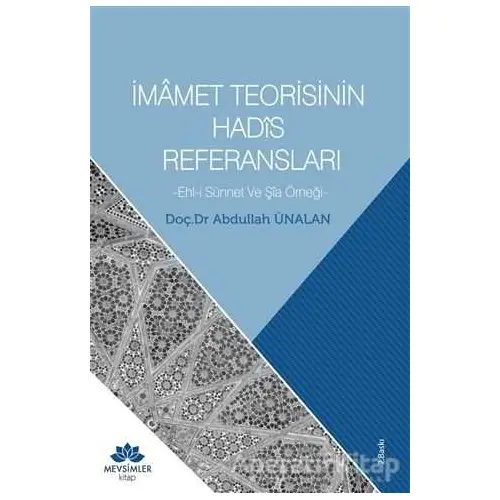 İmamet Teorisinin Hadis Referansları - Abdullah Ünalan - Mevsimler Kitap