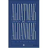 Aldatmak ve Aldanmak - Bayraktar Bayraklı - Düşün Yayıncılık