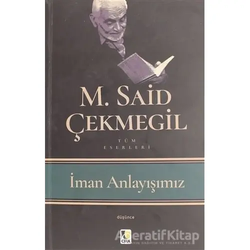 İman Anlayışımız - M. Said Çekmegil - Çıra Yayınları