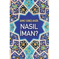 Nasıl İman? - Ahmet Güneş Akgök - Cinius Yayınları