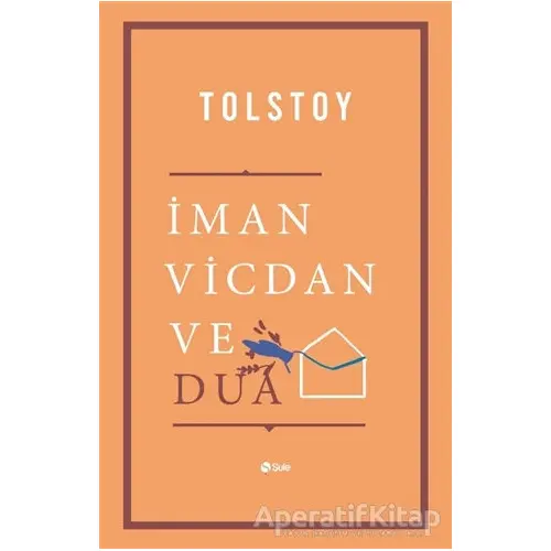 İman Vicdan ve Dua - Lev Nikolayeviç Tolstoy - Şule Yayınları