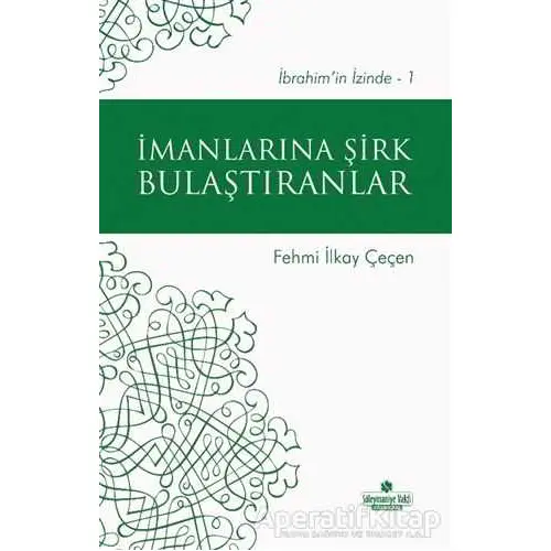 İmanlarına Şirk Bulaştıranlar - Fehmi İlkay Çeçen - Süleymaniye Vakfı Yayınları
