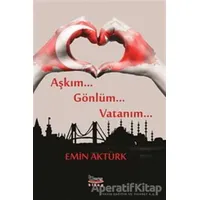 Aşkım Gönlüm Vatanım - Emin Aktürk - Barış Kitap