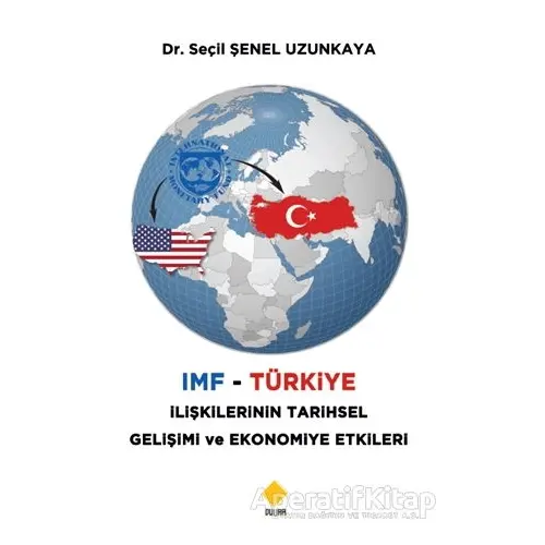 IMF - Türkiye İlişkilerinin Tarihsel Gelişimi ve Ekonomiye Etkileri