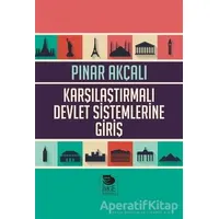 Karşılaştırmalı Devlet Sistemlerine Giriş - Dr. Pınar Akçalı - İmge Kitabevi Yayınları