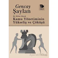 Bir Bilim Olarak Kamu Yönetiminin Yükselişi ve Çöküşü - Gencay Şaylan - İmge Kitabevi Yayınları