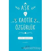 Aşk ve Kaotik Özgürlük - Eyüp Erdoğan - Müptela Yayınları