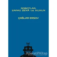 Robotlar Yapay Zeka ve Hukuk - Çağlar Ersoy - On İki Levha Yayınları