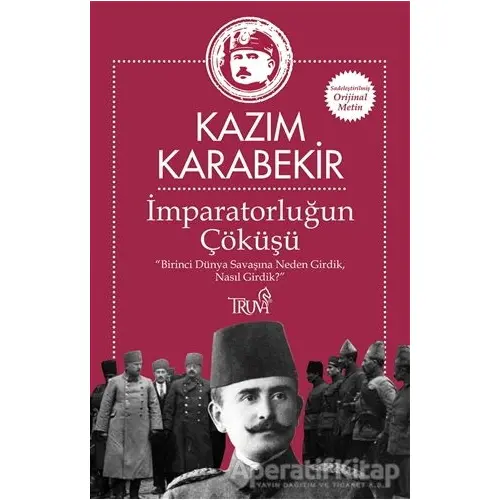 İmparatorluğun Çöküşü - Kazım Karabekir - Truva Yayınları