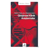 İslam Hukuku Bakımından Girişimsel Klinik Araştırmalar - Merve Ünal - Fecr Yayınları