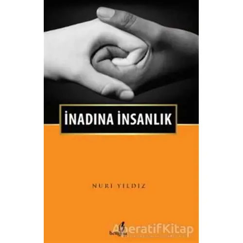 İnadına İnsanlık - Nuri Yıldız - Bengisu Yayınları