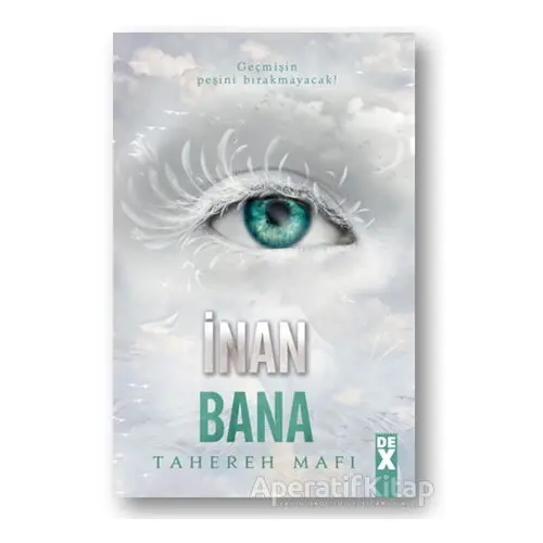 İnan Bana - Bana Dokunma 4 - Tahereh Mafi - Dex Yayınevi