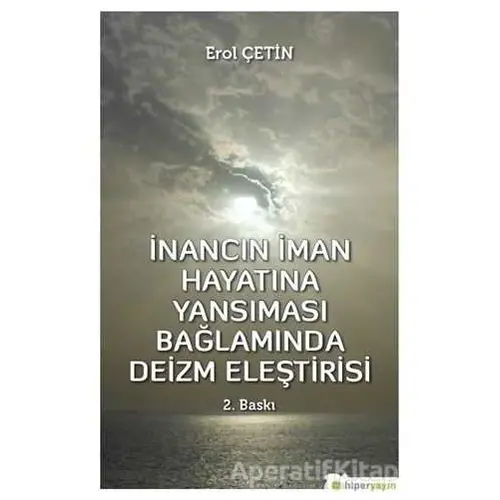 İnancın İman Hayatına Yansıması Bağlamında Deizm Eleştirisi - Erol Çetin - Hiperlink Yayınları