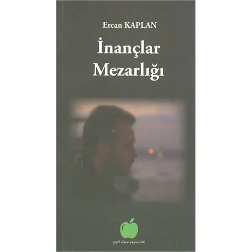 İnançlar Mezarlığı - Ercan Kaplan - Yeşil Elma Yayıncılık
