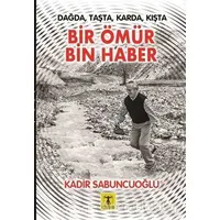 Bir Ömür Bin Haber - Kadir Sabuncuoğlu - Rönesans Yayınları