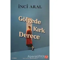 Gölgede Kırk Derece - İnci Aral - Kırmızı Kedi Yayınevi