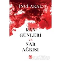 Kan Günleri ve Nar Ağrısı - İnci Aral - Kırmızı Kedi Yayınevi