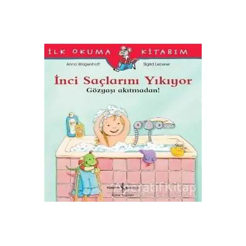 İnci Saçlarını Yıkıyor - Gözyaşı Akıtmadan! - Anna Wagenhoff - İş Bankası Kültür Yayınları