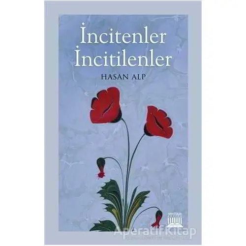 İncitenler İncitilenler - Hasan Alp - Anatolia Kitap