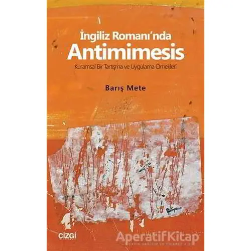 İngiliz Romanında Antimimesis - Barış Mete - Çizgi Kitabevi Yayınları