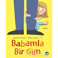 Babamla Bir Gün - Nadine Brun-Cosme - Büyülü Fener Yayınları