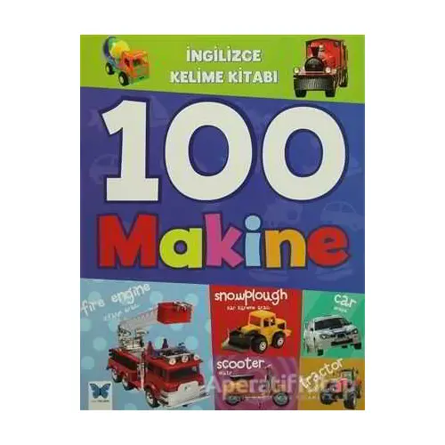 İngilizce Kelime Kitabı : 100 Makine - Kolektif - Mavi Kelebek Yayınları