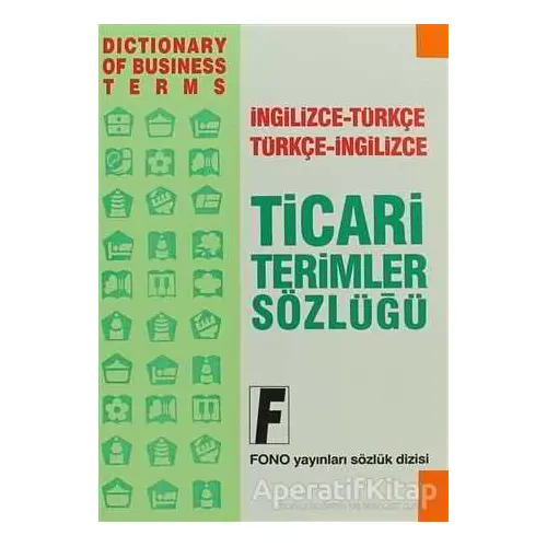 İngilizce Ticari Terimler Sözlüğü - Ali Bayram - Fono Yayınları