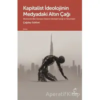 Kapitalist İdeolojinin Medyadaki Altın Çağı - Çağdaş Gökbel - Doruk Yayınları