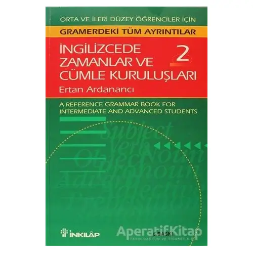 İngilizcede Zamanlar ve Cümle Kuruluşları Cilt: 2 - Ertan Ardanancı - İnkılap Kitabevi