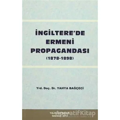 İngiltere’de Ermeni Propagandası (1878- 1898 ) - Yahya Bağçeci - Yalın Yayıncılık