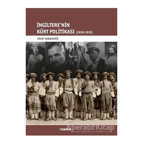 İngilterenin Kürt Politikası 1918-1932 - Nihat Karademir - Nubihar Yayınları