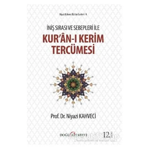 İniş Sırası ve Sebepleri ile Kur’an-ı Kerim Tercümesi - Niyazi Kahveci - Doğu Kitabevi