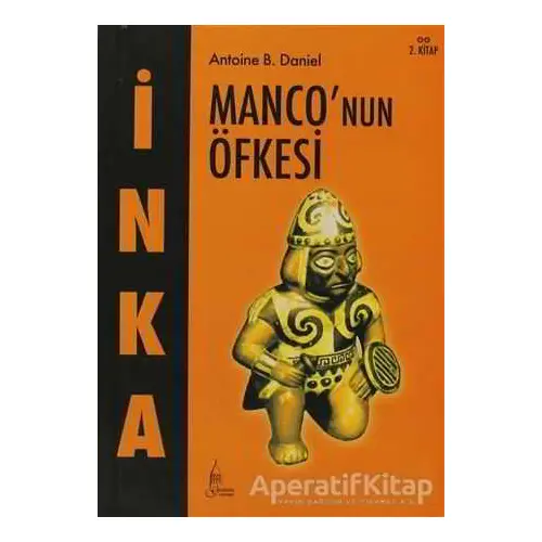 İnka Monco’nun Öfkesi 2. Kitap - Antoine B. Daniel - Galata Yayıncılık