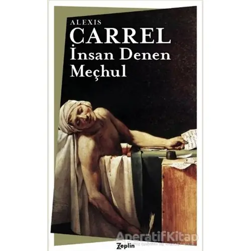 İnsan Denen Meçhul - Alexis Carrel - Zeplin Kitap