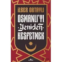 Osmanlıyı Yeniden Keşfetmek - İlber Ortaylı - Kronik Kitap
