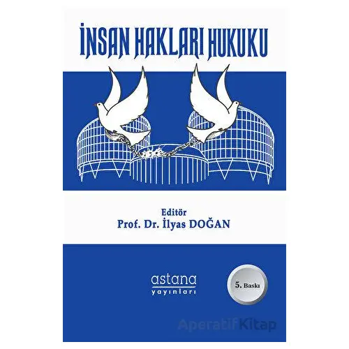 İnsan Hakları Hukuku - İlyas Doğan - Astana Yayınları