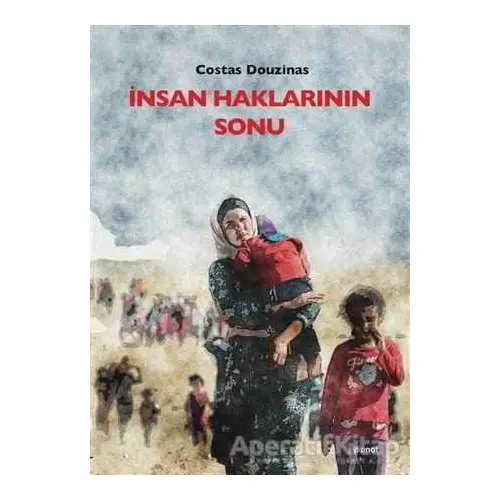 İnsan Haklarının Sonu - Costas Douzinas - Dipnot Yayınları