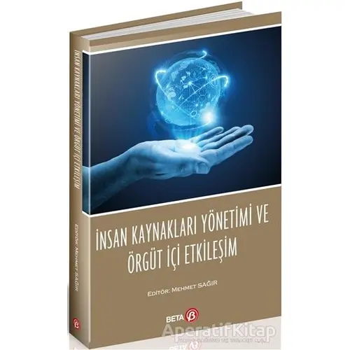 İnsan Kaynakları Yönetimi ve Örgüt İçi Etkileşim - Mehmet Sağır - Beta Yayınevi