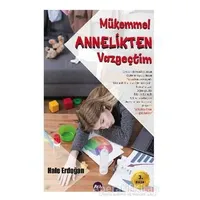 Mükemmel Annelikten Vazgeçtim - Hale Erdoğan - Aya Kitap