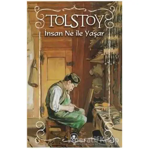 İnsan Ne ile Yaşar - Lev Nikolayeviç Tolstoy - Dorlion Yayınları