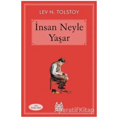 İnsan Neyle Yaşar - Lev Nikolayeviç Tolstoy - Arkadaş Yayınları