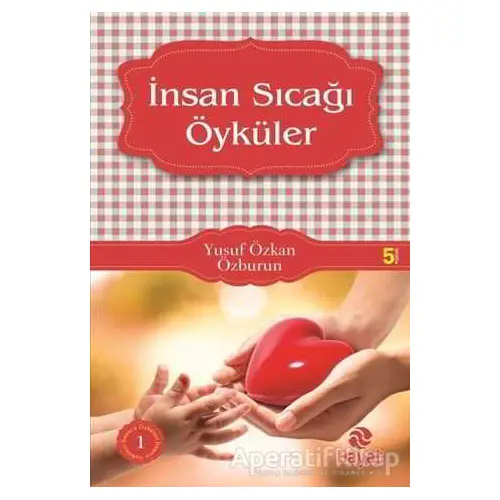 İnsan Sıcağı Öyküleri - Yusuf Özkan Özburun - Hayat Yayınları