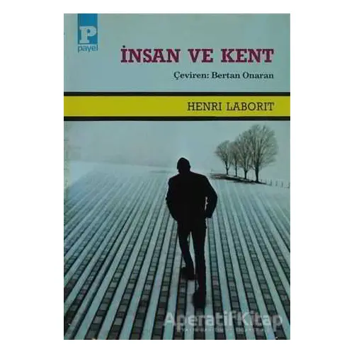 İnsan ve Kent - Henri Laborit - Payel Yayınları