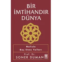 Bir İmtihandır Dünya - Soner Duman - Timaş Yayınları