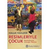 Resimleriyle Çocuk - Haluk Yavuzer - Remzi Kitabevi