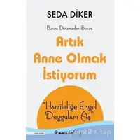 Artık Anne Olmak İstiyorum - Seda Diker - İnkılap Kitabevi